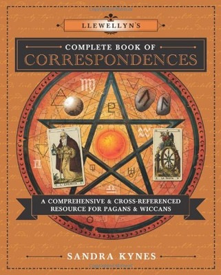 Llewellyn's Complete Book of Correspondences: A Comprehensive & Cross-Referenced Resource for Pagans & Wiccans (Llewellyn's Complete Book Series)