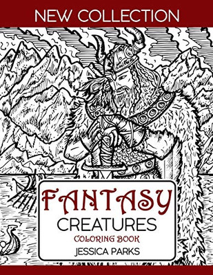 Fantasy Creatures Coloring Book: A Magnificent Collection Of Extraordinary Mythical Legendary Fantasy Creatures For Adult Inspiration And Relaxation (Adult Coloring Books By Brh Ou)