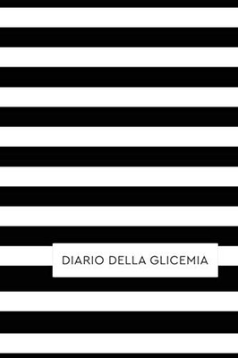 Diario Della Glicemia: Diario Per Diabetici. Annota I Tuoi Valori Di Autocontrollo Della Glicemia: Schede Settimanali Con Spazi Giornalieri Per ... Glicemici. 53 Schede. (Italian Edition)
