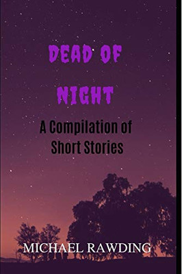 Dead Of Night: A Compilation Of Short Stories