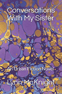 Conversations With My Sister: An Urban Fiction Novel