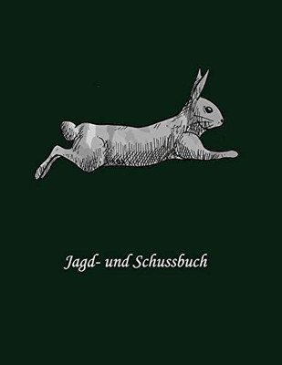 Jagd- Und Schussbuch: Ein Jagd Buch (German Edition)