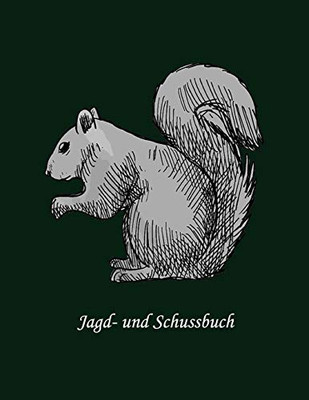 Jagd- Und Schussbuch: Ein Schussbuch (German Edition)
