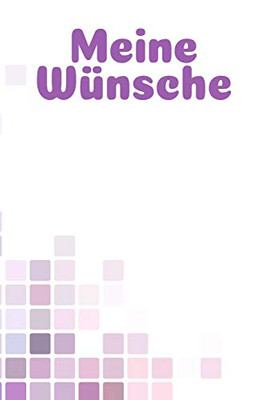 Meine W?nsche: A5 Liniertes Wunschbuch F?r Deine W?nsche Mit Platz F?r Notizen, Fotos Und Skizzen | Softcover (German Edition)