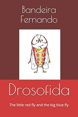 Drosofida: The Little Red Fly And The Big Blue Fly (Bedtime Stories)
