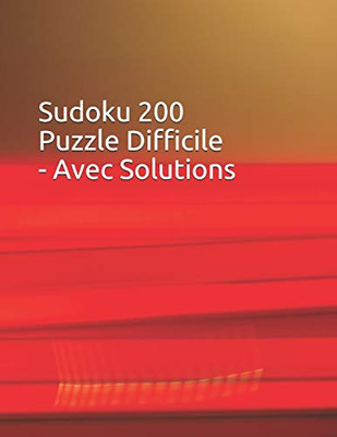 Sudoku 200 Puzzle Difficile - Avec Solutions: 9X9 Clßsico -Juego De L?Gica - Am?lioration De La M?moire - Pour Adultes Et Enfants (French Edition)