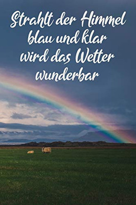 Strahlt Der Himmel Blau Und Klar Wird Das Wetter Wunderbar: A5 Wettertagebuch Mit Icons & Platz F?r Besondere Ereignisse | 52 Wochen Û 365 Tage | Softcover (German Edition)