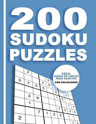 200 Sudoku Puzzles Fßcil Juego De L?Gica Para Adultos Con Soluciones: Para Adictos A Los N·Meros - Rompecabeza 9X9 Clßsico (Spanish Edition)