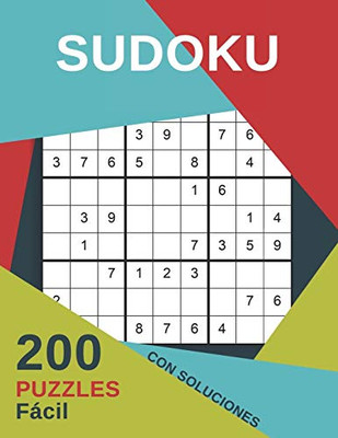 Sudoku 200 Puzzles Fßcil Con Soluciones: Juego De L?Gica Para Adultos - Para Adictos A Los N·Meros - Rompecabeza 9X9 Clßsico (Spanish Edition)