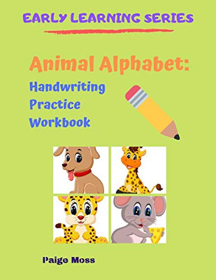 Animal Alphabet: Handwriting Practice Workbook
