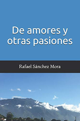 De Amores Y Otras Pasiones (Spanish Edition)