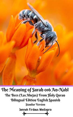 The Meaning of Surah 016 An-Nahl The Bees Las Abejas From Holy Quran Bilingual Edition English Spanish Standar Version