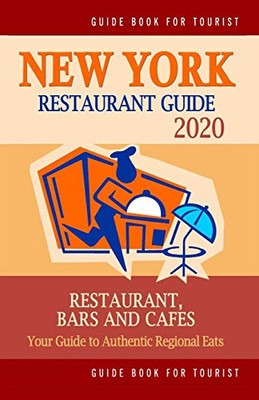 New York Restaurant Guide 2020: Best Rated Restaurants In New York - 500 Restaurants, Special Places To Drink And Eat Good Food Around (Restaurant Guide 2020)