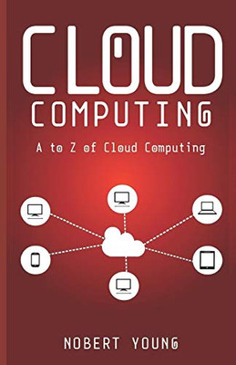 Cloud Computing: A To Z Of Cloud Computing