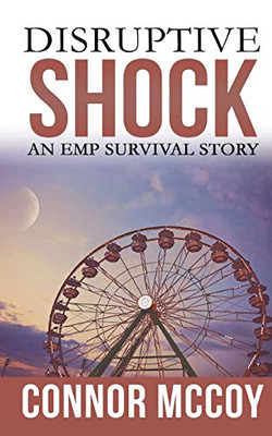 Disruptive Shock: An Emp Survival Story