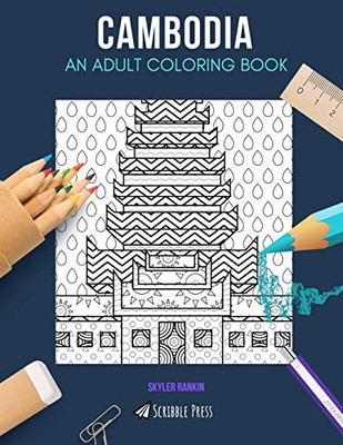 Cambodia: An Adult Coloring Book: A Cambodia Coloring Book For Adults