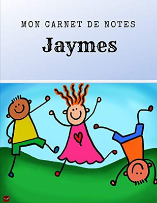 Mon Carnet De Notes - Jaymes (French Edition)