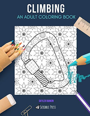 Climbing: An Adult Coloring Book: A Climbing Coloring Book For Adults