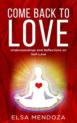 Come Back To Love: Understandings And Reflections On Self-Love