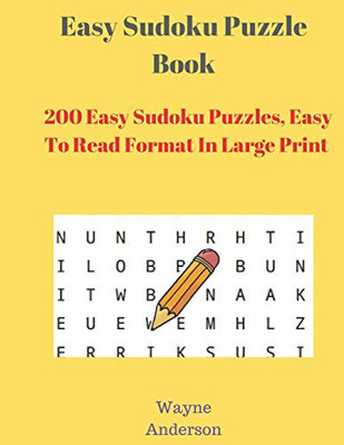 Easy Sudoku Puzzle Book: 200 Easy Sudoku Puzzles , Easy To Read Format In Large Print