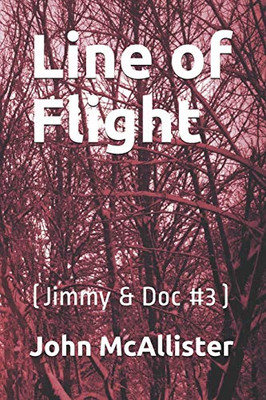 Line Of Flight: (Jimmy & Doc #3)