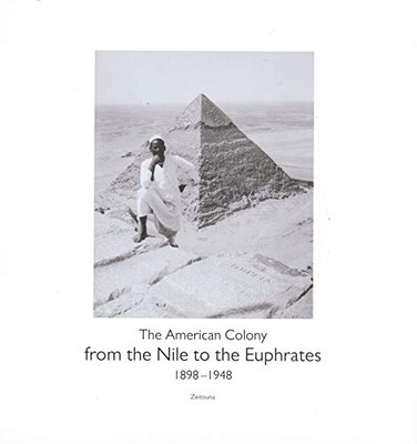 From the Nile to the Euphrates: The American Colony (1898�1948)