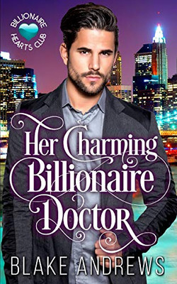 Her Charming Billionaire Doctor (Billionaire Hearts Club)