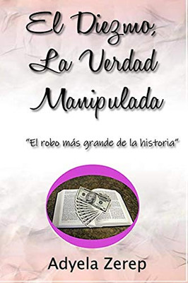 El Diezmo, La Verdad Manipulada (Spanish Edition)