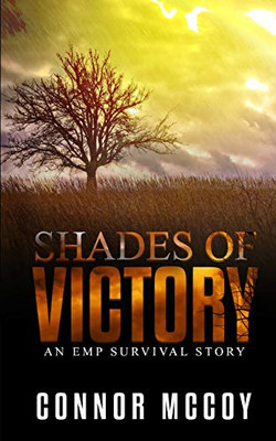 Shades Of Victory: An Emp Survival Story (The Off Grid Survivor)