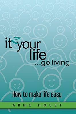 Itzyourlife...Go Living: How To Make Life Easy