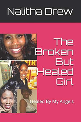 The Broken But Healed Girl: Healed By My Angels