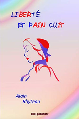 Libert? Et Pain Cuit (French Edition)