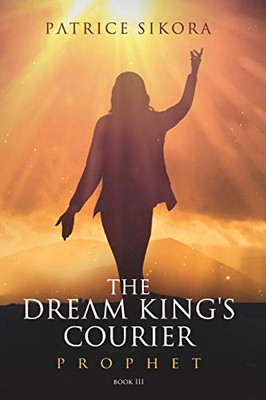 The Dream King'S Courier: Prophet