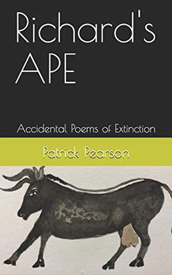 Richard'S Ape: Accidental Poems Of Extinction