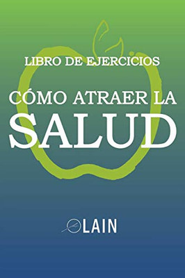 C?Mo Atraer La Salud: Libro De Ejercicios (Spanish Edition)