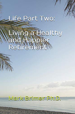 Life Part Two: Living A Healthy And Happier Retirement