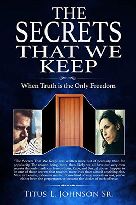 The Secrets That We Keep: When Truth Is The Only Freedom
