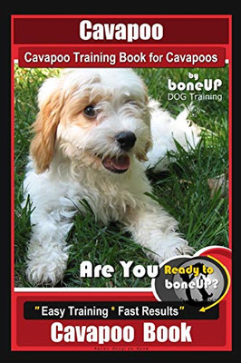 Cavapoo, Cavapoo Training Book For Cavapoos, By Boneup Dog Training: Are You Ready To Bone Up? Easy Training * Fast Results, Cavapoo Book