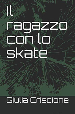 Il Ragazzo Con Lo Skate (Italian Edition)