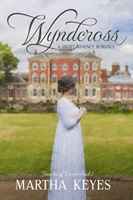 Wyndcross: A Regency Romance (Families Of Dorset)