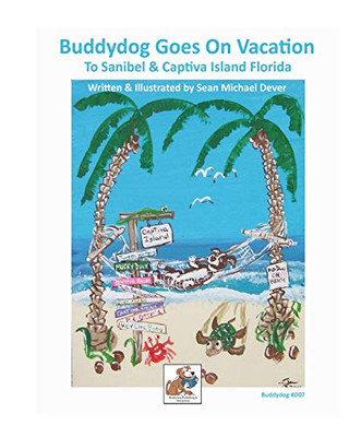 Buddydog Goes On Vacation To Sanibel & Captiva Islands Florida (Buddydog Adventure & Learning Series)