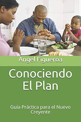 Conociendo El Plan: Gu?a Prßctica Para El Nuevo Creyente (Spanish Edition)