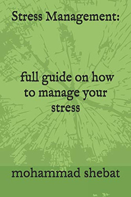 Stress Management: Full Guide On How To Manage Your Stress