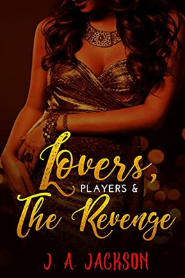 Lovers, Players, Book Ii ~ Revenge!