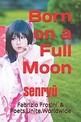 Born On A Full Moon: Senryu (Haiku & Tanka)