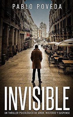 Invisible: Un Thriller Psicol?Gico De Amor, Misterio Y Suspense (Thriller De Acci?N Y Misterio) (Spanish Edition)