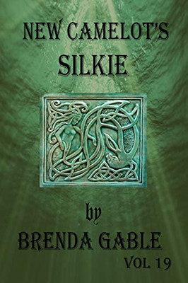 New Camelot'S Silkie (Tales Of New Camelot)