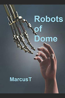 Robots Of Dome (The Sagas Of Dome)