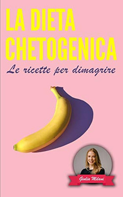 La Dieta Chetogenica: Le Ricette Per Dimagrire (Perdita Di Peso) (Italian Edition)