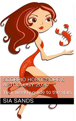 Scorpio Horoscope & Astrology 2020: Your Weekly Guide To The Stars (Horoscopes 2020)